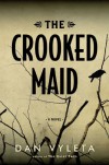 The Crooked Maid - Dan Vyleta