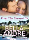 From This Moment On (The Sullivans, #2) - Bella Andre