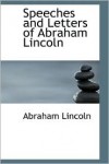 Speeches and Letters of Abraham Lincoln - Abraham Lincoln