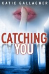 Catching You - Katie Gallagher