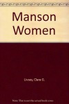 The Manson Women A "Family" Portrait - Clara G. Livsey