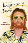 Imaginary Jesus - Matt Mikalatos