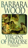 Virgins Of Paradise - Barbara Wood