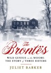 The Brontes: Wild Genius on the Moors: The Story of a Literary Family [Hardcover] [2012] (Author) Juliet Barker - 