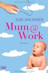 Mum@Work - Elke Ahlswede