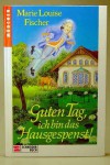 Guten Tag, ich bin das Hausgespenst! - Marie Louise Fischer