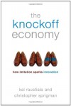 The Knockoff Economy: How Imitation Sparks Innovation - Kal Raustiala, Christopher Sprigman