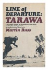 Line of Departure: Tarawa - Martin Russ