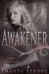 The Awakener  - Amanda  Strong