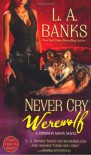 Never Cry Werewolf - L.A. Banks