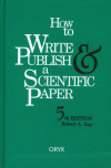 How to Write & Publish a Scientific Paper: 5th Edition - Robert A. Day