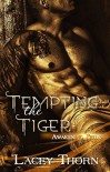 Tempting the Tiger by Lacey Thorn: Awakening Pride Series, Book Two - Lacey Thorn