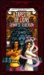 A Tapestry of Lions - Jennifer Roberson