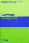 Grammatik Portugiesisch - José A. Palma Caetano, Johannes J. Mayr, Renate Plachy, Franz Ptacek