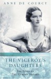 The Viceroy's Daughters: The Lives of the Curzon Sisters (Women in History) - ANNE DE COURCY