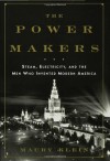 The Power Makers: Steam, Electricity, and the Men Who Invented Modern America - Maury Klein