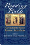 Reading Ruth: Contemporary Women Reclaim a Sacred Story - Judith A. Kates