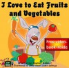 I Love to Eat Fruits and Vegetables - Shelley Admont