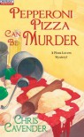 Pepperoni Pizza Can Be Murder (A Pizza Lovers Mystery) - Chris Cavender