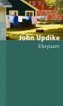 Ehepaare. Roman. - John Updike