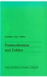 Postmodernism and Politics (Theory and  History of Literature) - Jonathan Arac