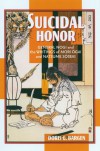 Suicidal Honor: General Nogi And the Writings of Mori Ogai And Natsume Soseki - Doris G. Bargen