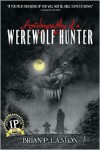 Autobiography of a Werewolf Hunter - Brian P. Easton