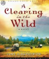 A Clearing in the Wild (Audio) - Jane Kirkpatrick, Kirsten Potter