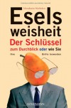 Eselsweisheit. Der Schlüssel zum Durchblick oder wie Sie Ihre Brille loswerden - Felix Eder, Mirsakarim Norbekov