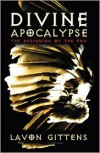 Divine Apocalypse: The Beginning of the End - LaVon Gittens