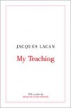 My Teaching - Jacques Lacan,  David Macey (Translator),  Preface by Jacques-Alain Miller