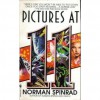 Pictures at 11 - Norman Spinrad