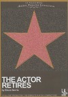 The Actor Retires - Bruce Norris, Kevin Hurley, Christopher Donahue, Lucy Childs, D.W. Moffett