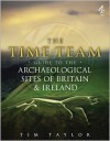 Time Team Guide to the Archaeological Sites of Britain & Ireland - Tim Taylor