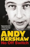 No Off Switch - Andy Kershaw