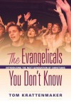 The Evangelicals You Don't Know: How the Next Generation of Christians Are Reshaping America - Tom Krattenmaker