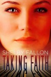 Taking Faith (A Stealing Grace Novella) (The Stolen Hearts Series, Book Two - A Novella) - Shelby Fallon