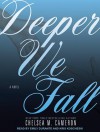 Deeper We Fall  - Chelsea M. Cameron, Emily Durante, Kris Koscheski