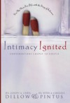 Intimacy Ignited: Conversations Couple to Couple: Fire Up Your Sex Life with the Song of Solomon - Linda Dillow, Lorraine Pintus