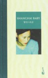 Shanghai Baby - Wei Hui Zhou, Wei Hui Zhou