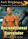 Unconditional Surrender - to a soldier of war (Flaming Hot Erotic Gay BDSM) - Jack Brighton