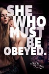 She Who Must Be Obeyed: Femme Dominant Lesbian Erotica - Rachel Kramer Bussel, D.L. King, Valerie Alexander, Mary Tintagel, Evan Mora, Sacchi Green, Giselle Renard, Styx St. John, Lula Lisbon, Jessica Lennox