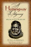 Hemingway Odyssey: Special Places in His Life - Ernest Hemingway, H. Lea Lawrence