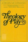 Theology of Play - Jürgen Moltmann