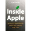 Inside Apple -- From Steve Jobs down to the janitor: How America's most successful-and most secretive-big company really works. - Adam Lashinsky