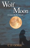 Wolf Moon: A Grazi Kelly Novel - C.D. Gorri