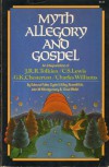 Myth, Allegory, and Gospel: An Interpretation of J.R.R. Tolkien, C.S. Lewis, G.K. Chesterton, Charles Williams - Edmund Fuller, John Warwick Montgomery