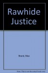 Rawhide Justice - Max Brand