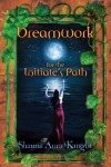 Dreamwork For The Initiate's Path - Shauna Aura Knight