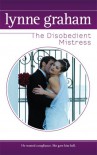 The Disobedient Mistress - Lynne Graham